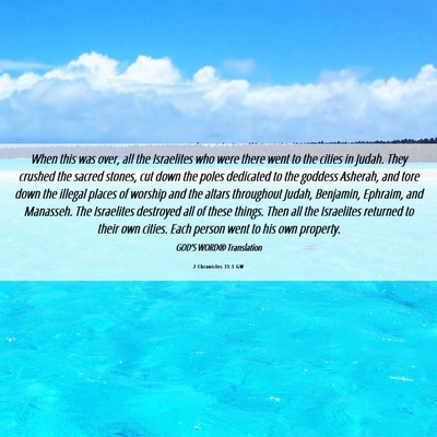 Picture 06 - 2 Chronicles 31:1 GW - When this was over, all the Israelites who were - Bible Verse Picture