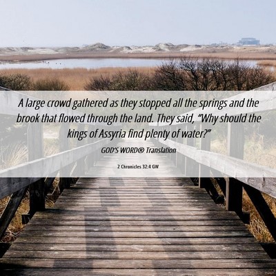 Picture 06 - 2 Chronicles 32:4 GW - A large crowd gathered as they stopped all the - Bible Verse Picture