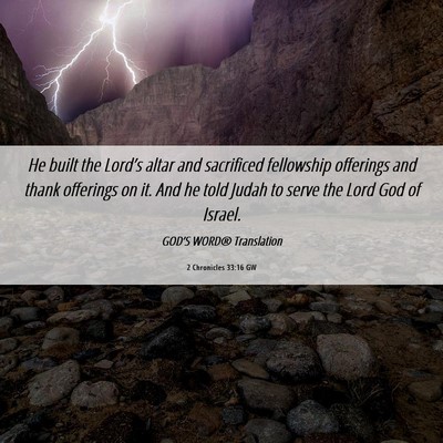 Picture 06 - 2 Chronicles 33:16 GW - He built the Lord’s altar and sacrificed - Bible Verse Picture