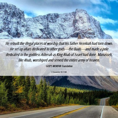 Picture 06 - 2 Chronicles 33:3 GW - He rebuilt the illegal places of worship that his - Bible Verse Picture