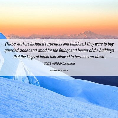 Picture 06 - 2 Chronicles 34:11 GW - (These workers included carpenters and builders.) - Bible Verse Picture