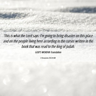 Picture 06 - 2 Chronicles 34:24 GW - ‘This is what the Lord says: I’m going to - Bible Verse Picture