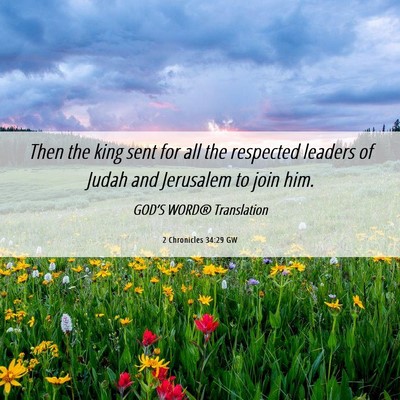 Picture 06 - 2 Chronicles 34:29 GW - Then the king sent for all the respected leaders - Bible Verse Picture