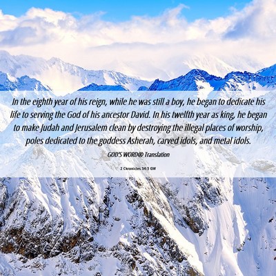 Picture 06 - 2 Chronicles 34:3 GW - In the eighth year of his reign, while he was - Bible Verse Picture
