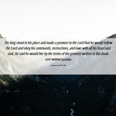 Picture 06 - 2 Chronicles 34:31 GW - The king stood in his place and made a promise to - Bible Verse Picture
