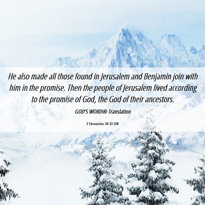 Picture 06 - 2 Chronicles 34:32 GW - He also made all those found in Jerusalem and - Bible Verse Picture