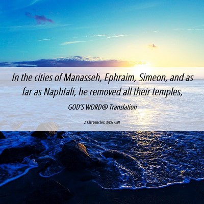 Picture 06 - 2 Chronicles 34:6 GW - In the cities of Manasseh, Ephraim, Simeon, and - Bible Verse Picture