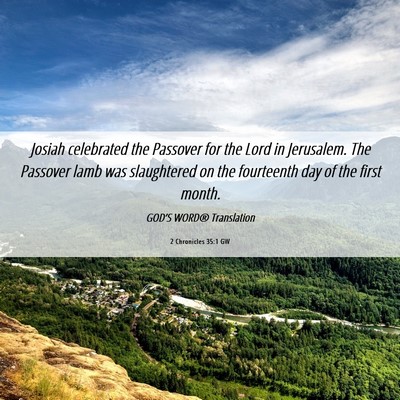 Picture 06 - 2 Chronicles 35:1 GW - Josiah celebrated the Passover for the Lord in - Bible Verse Picture