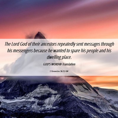 Picture 06 - 2 Chronicles 36:15 GW - The Lord God of their ancestors repeatedly sent - Bible Verse Picture