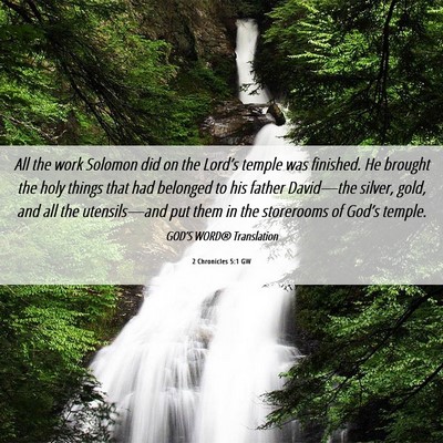 Picture 06 - 2 Chronicles 5:1 GW - All the work Solomon did on the Lord’s temple - Bible Verse Picture
