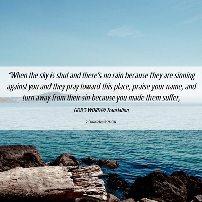 Picture 06 - 2 Chronicles 6:26 GW - “When the sky is shut and there’s no rain - Bible Verse Picture