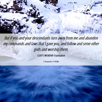 Picture 06 - 2 Chronicles 7:19 GW - But if you and your descendants turn away from me - Bible Verse Picture