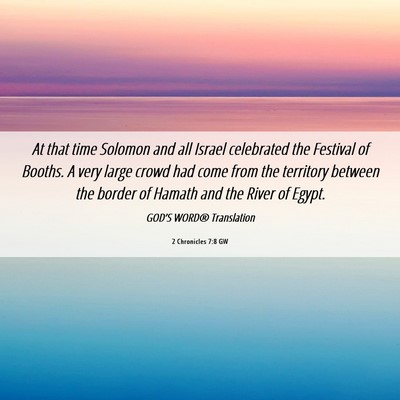 Picture 06 - 2 Chronicles 7:8 GW - At that time Solomon and all Israel celebrated - Bible Verse Picture