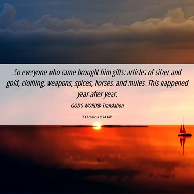 Picture 06 - 2 Chronicles 9:24 GW - So everyone who came brought him gifts: articles - Bible Verse Picture