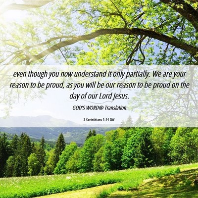 Picture 06 - 2 Corinthians 1:14 GW - even though you now understand it only partially. - Bible Verse Picture