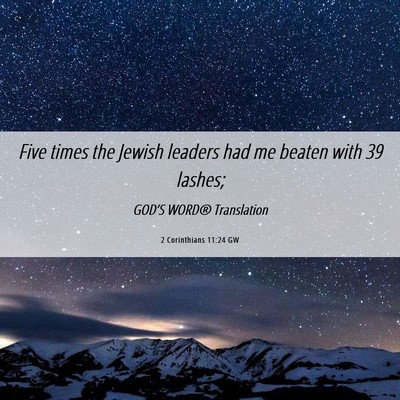 Picture 06 - 2 Corinthians 11:24 GW - Five times the Jewish leaders had me beaten with - Bible Verse Picture