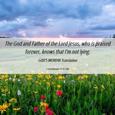 Picture 06 - 2 Corinthians 11:31 GW - The God and Father of the Lord Jesus, who is - Bible Verse Picture
