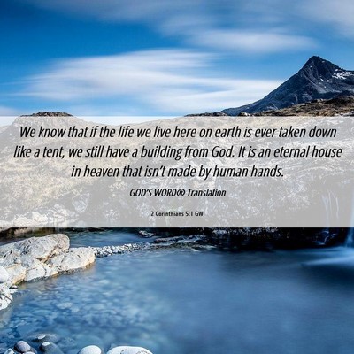 Picture 06 - 2 Corinthians 5:1 GW - We know that if the life we live here on earth is - Bible Verse Picture
