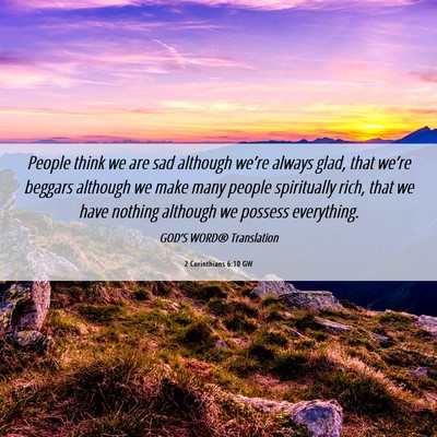 Picture 06 - 2 Corinthians 6:10 GW - People think we are sad although we’re always - Bible Verse Picture