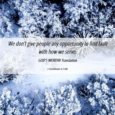 Picture 06 - 2 Corinthians 6:3 GW - We don’t give people any opportunity to find - Bible Verse Picture