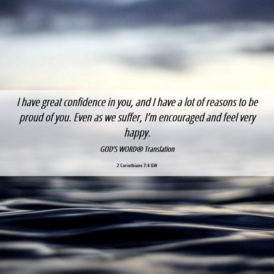 Picture 06 - 2 Corinthians 7:4 GW - I have great confidence in you, and I have a lot - Bible Verse Picture