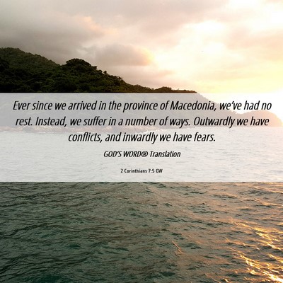Picture 06 - 2 Corinthians 7:5 GW - Ever since we arrived in the province of - Bible Verse Picture