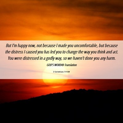 Picture 06 - 2 Corinthians 7:9 GW - But I’m happy now, not because I made you - Bible Verse Picture