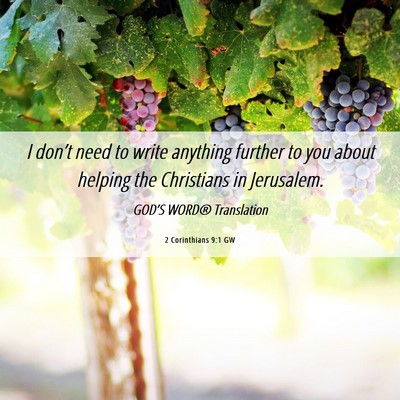 Picture 06 - 2 Corinthians 9:1 GW - I don’t need to write anything further to you - Bible Verse Picture