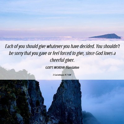 Picture 06 - 2 Corinthians 9:7 GW - Each of you should give whatever you have - Bible Verse Picture