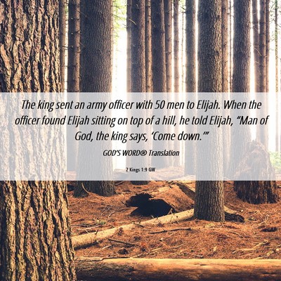 Picture 06 - 2 Kings 1:9 GW - The king sent an army officer with 50 men to - Bible Verse Picture