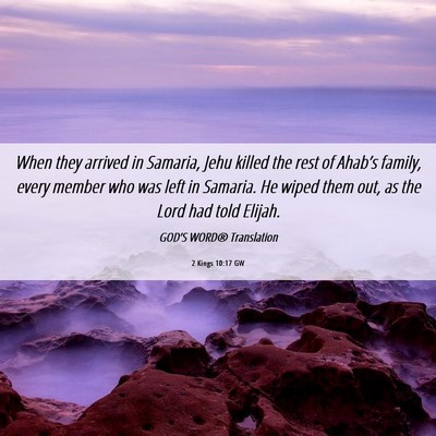 Picture 06 - 2 Kings 10:17 GW - When they arrived in Samaria, Jehu killed the - Bible Verse Picture