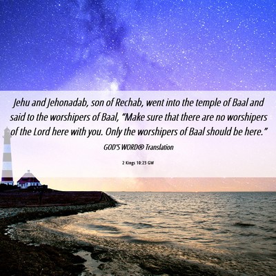 Picture 06 - 2 Kings 10:23 GW - Jehu and Jehonadab, son of Rechab, went into the - Bible Verse Picture