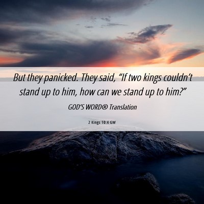 Picture 06 - 2 Kings 10:4 GW - But they panicked. They said, “If two kings - Bible Verse Picture