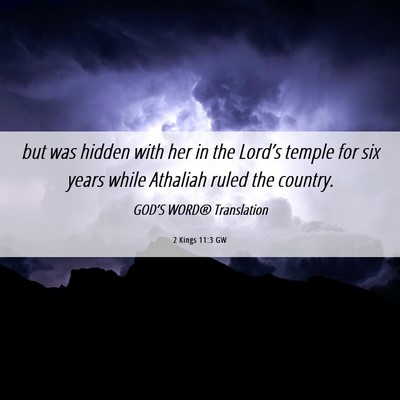 Picture 06 - 2 Kings 11:3 GW - but was hidden with her in the Lord’s temple - Bible Verse Picture