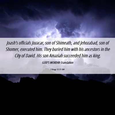 Picture 06 - 2 Kings 12:21 GW - Joash’s officials Jozacar, son of Shimeath, and - Bible Verse Picture