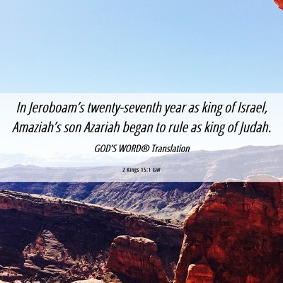 Picture 06 - 2 Kings 15:1 GW - In Jeroboam’s twenty-seventh year as king of - Bible Verse Picture