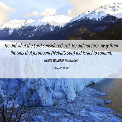 Picture 06 - 2 Kings 15:28 GW - He did what the Lord considered evil. He did not - Bible Verse Picture