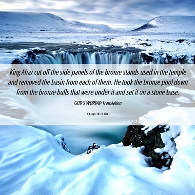 Picture 06 - 2 Kings 16:17 GW - King Ahaz cut off the side panels of the bronze - Bible Verse Picture