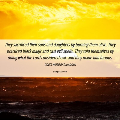 Picture 06 - 2 Kings 17:17 GW - They sacrificed their sons and daughters by - Bible Verse Picture