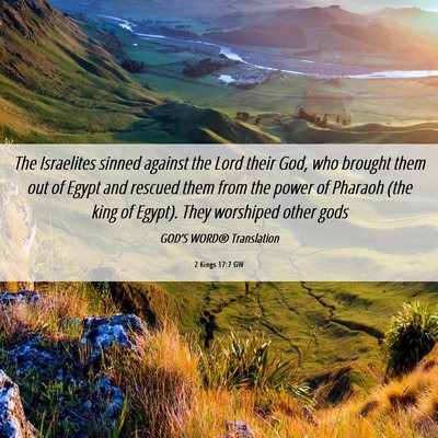 Picture 06 - 2 Kings 17:7 GW - The Israelites sinned against the Lord their God, - Bible Verse Picture