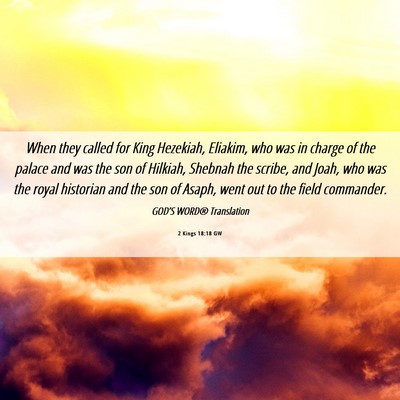 Picture 06 - 2 Kings 18:18 GW - When they called for King Hezekiah, Eliakim, who - Bible Verse Picture