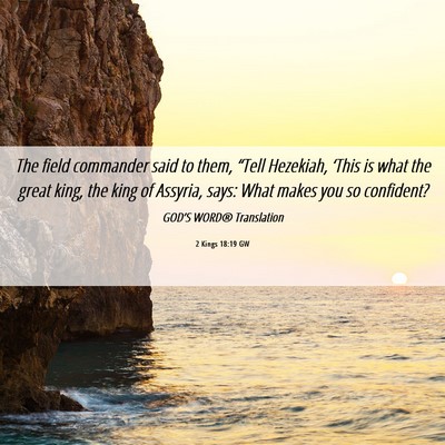 Picture 06 - 2 Kings 18:19 GW - The field commander said to them, “Tell - Bible Verse Picture
