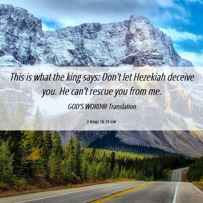 Picture 06 - 2 Kings 18:29 GW - This is what the king says: Don’t let Hezekiah - Bible Verse Picture