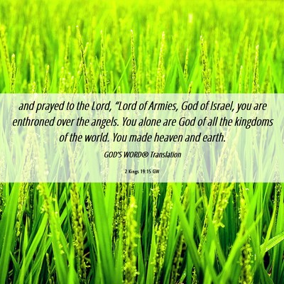 Picture 06 - 2 Kings 19:15 GW - and prayed to the Lord, “Lord of Armies, God of - Bible Verse Picture