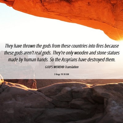 Picture 06 - 2 Kings 19:18 GW - They have thrown the gods from these countries - Bible Verse Picture