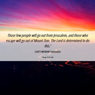 Picture 06 - 2 Kings 19:31 GW - Those few people will go out from Jerusalem, and - Bible Verse Picture