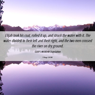 Picture 06 - 2 Kings 2:8 GW - Elijah took his coat, rolled it up, and struck - Bible Verse Picture
