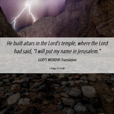 Picture 06 - 2 Kings 21:4 GW - He built altars in the Lord’s temple, where the - Bible Verse Picture