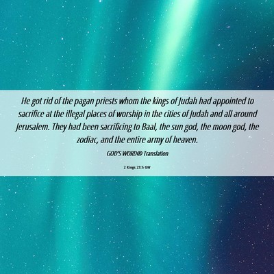 Picture 06 - 2 Kings 23:5 GW - He got rid of the pagan priests whom the kings of - Bible Verse Picture