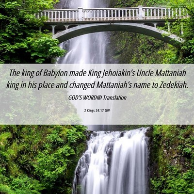 Picture 06 - 2 Kings 24:17 GW - The king of Babylon made King Jehoiakin’s Uncle - Bible Verse Picture